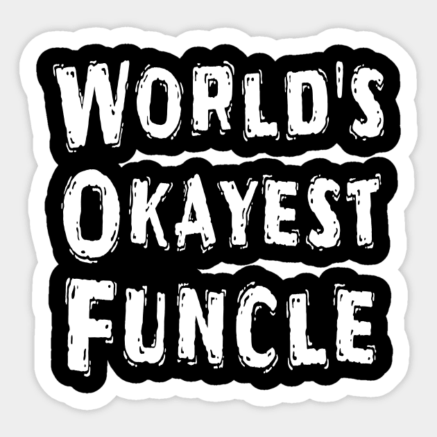 World's Okayest Funcle  Sticker by Happysphinx